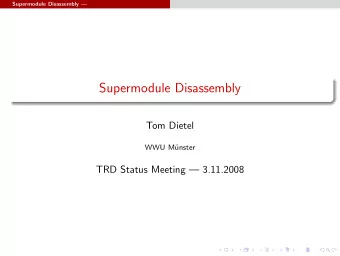 Supermodule Disassembly  Tom Dietel  WWU M  unster  TRD Status Meeting  3.11.2008  Supermodule
