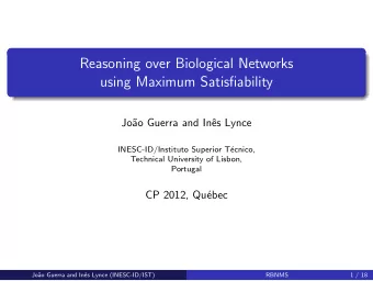 Reasoning over Biological Networks  using Maximum Satisfiability  Jo  ao Guerra and In  es