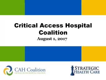 Coalition  August 1, 2017  CAH Coalition  Current Coalition of 50 CAHs created 4 years  ago.
