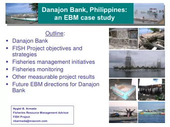 Danajon Bank, Philippines:  Danajon Bank, Philippines:  an EBM case study  an EBM case study