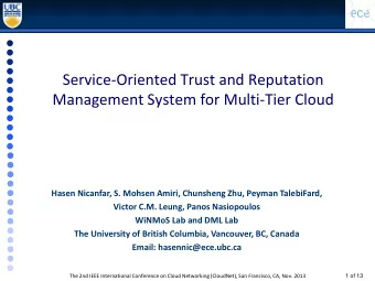 Service-Oriented Trust and Reputation Management System for Multi-Tier Cloud  Hasen Nicanfar, S.