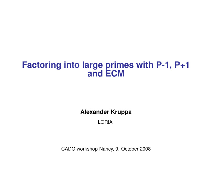 factoring into large primes with p 1 p 1 and ecm