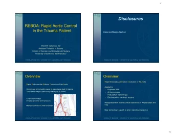 Disclosures  REBOA: Rapid Aortic Control  in the Trauma Patient  I have nothing to disclose  Shant