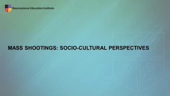 MASS SHOOTINGS: SOCIO-CULTURAL PERSPECTIVES  Learning Objectives  1. Discuss the history of mass