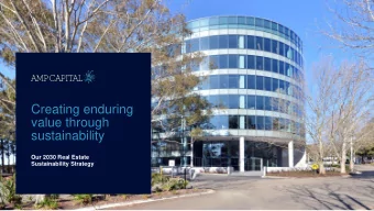 Creating enduring  value through  sustainability  Our 2030 Real Estate  Sustainability Strategy