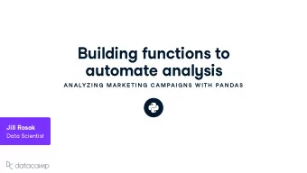 B u ilding f u nctions to a u tomate anal y sis  AN ALYZIN G  MAR K E TIN G  C AMPAIG N S W ITH