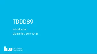 TDDD89  Introduction  Ola Leifler, 2017-10-31  2  Part I  Course format  Activities