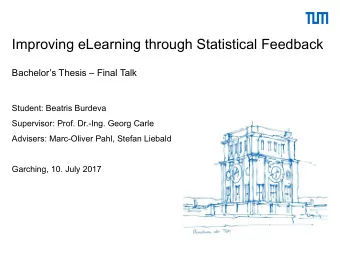Improving eLearning through Statistical Feedback Bachelors Thesis  Final Talk  Student: