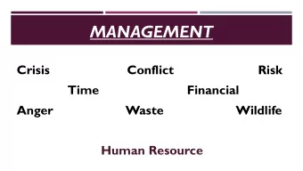 MANAGEMENT  Crisis                      Conflict                        Risk  Time