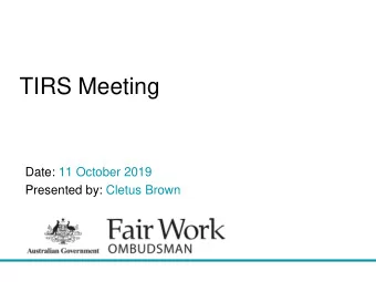 TIRS Meeting  Date: 11 October 2019  Presented by: Cletus Brown  Agenda   FWOs position as a
