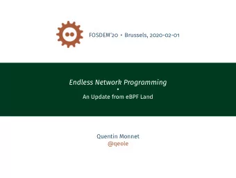 Endless Network Programming    An Update from eBPF Land  Quentin Monnet  @qeole  Outline  Q.
