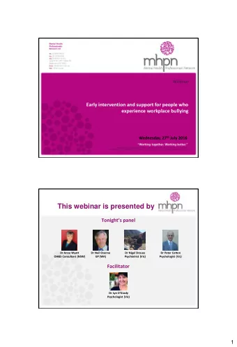 This webinar is presented by Tonights panel  Dr Anne Wyatt  Dr Neil Ozanne  Dr Nigel Strauss  Dr