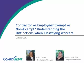 Non-Exempt? Understanding the  Distinctions when Classifying Workers  October 2017  Shanna Wall,