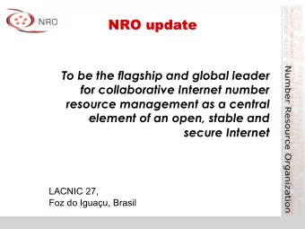NRO update  To be the flagship and global leader  for collaborative Internet number  resource