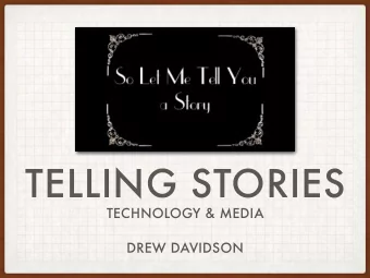 TELLING STORIES  TECHNOLOGY &amp; MEDIA  DREW DAVIDSON  A LITTLE BIT ABOUT ME  STORIES