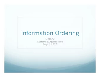 Information Ordering  Ling573  Systems &amp; Applications  May 2, 2017  Roadmap  Information