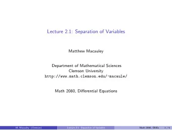 Lecture 2.1: Separation of Variables  Matthew Macauley  Department of Mathematical Sciences