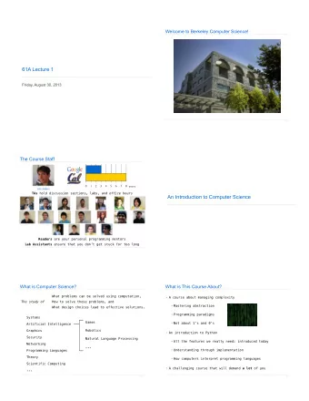 61A Lecture 1  Friday, August 30, 2013  2  The Course Staff  0  1  2  3  4  5  6  7  8 years TAs