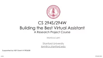 CS 294S/294W   Building the Best Virtual Assistant  A Research Project Course  Monica Lam