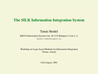The SILK Information Integration System  Tams Benk  o  IQSYS Information Systems Ltd., H-1135