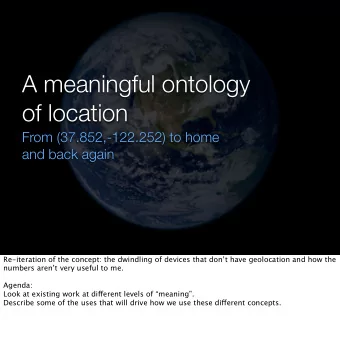 A meaningful ontology  of location  From (37.852,-122.252) to home  and back again  Re-iteration of