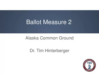 Ballot Measure 2  Alaska Common Ground  Dr. Tim Hinterberger  A Shift to Support for Legalizing