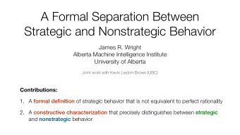 A Formal Separation Between  Strategic and Nonstrategic Behavior James R. Wright  Alberta