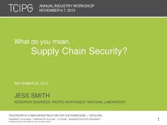 Supply Chain Security?  SEPTEMBER 20, 2013  JESS SMITH  RESEARCH ENGINEER, PACIFIC NORTHWEST