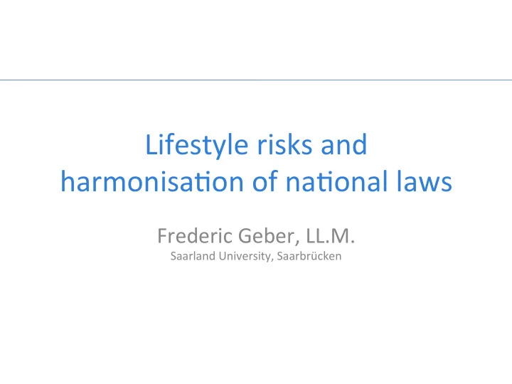 lifestyle risks and harmonisa2on of na2onal laws