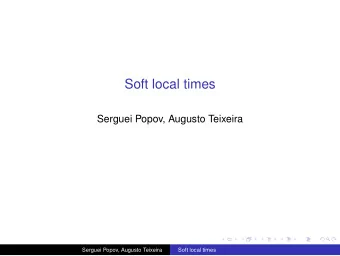 Soft local times  Serguei Popov, Augusto Teixeira  Serguei Popov, Augusto Teixeira  Soft local