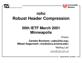 rohc  Robust Header Compression  50th IETF March 2001  Minneapolis  Chairs:  Carsten Bormann