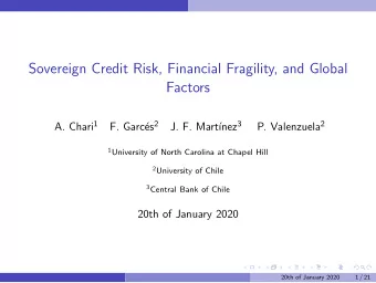 Sovereign Credit Risk, Financial Fragility, and Global  Factors A. Chari 1 es 2 nez 3 P.