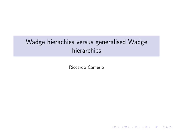 wadge hierachies versus generalised wadge hierarchies