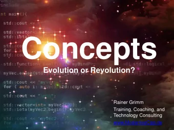 Concepts  Evolution or Revolution?  Rainer Grimm  Training, Coaching, and  Technology Consulting