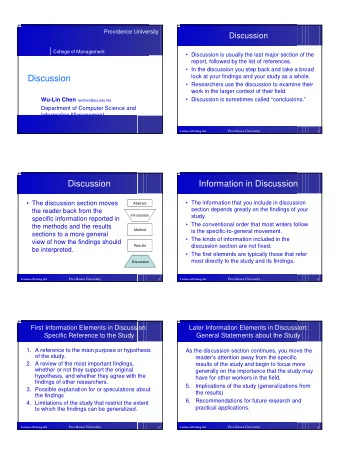 Discussion   Researchers use the discussion to examine their  work in the larger context of