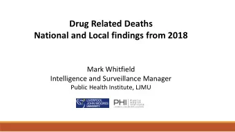 Drug Related Deaths  National and Local findings from 2018  Mark Whitfield  Intelligence and