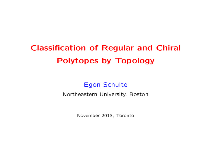 classification of regular and chiral polytopes by topology