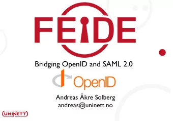 Bridging OpenID and SAML 2.0  Andreas kre Solberg  andreas@uninett.no  Terminology  OpenID