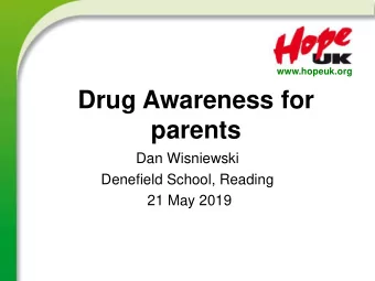 Drug Awareness for  parents  Dan Wisniewski  Denefield School, Reading  21 May 2019  Show of hands