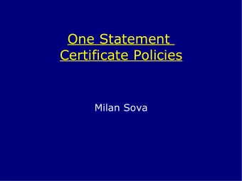 One Statement  Certificate Policies  Milan Sova  The problem  Was this certificate issued to