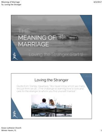 THE  MEANING OF  MARRIAGE  Loving the Stranger (Part 1)  THE MEANING  OF MARRIAGE  Loving the