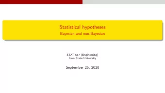 Statistical hypotheses  Bayesian and non-Bayesian  STAT 587 (Engineering)  Iowa State University