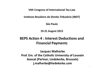 BEPS Action 4 : Interest Deductions and  Financial Payments  Jacques Malherbe  Prof. Em. of the