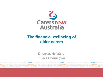 older carers  Dr Lukas Hofsttter  Grace Cherrington  Acknowledgment of Country  I would like to