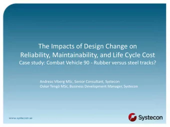 The Impacts of Design Change on  Reliability, Maintainability, and Life Cycle Cost  Case study: