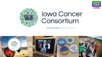 Kelly Wells Sittig sittig@canceriowa.org  The biggest of disclaimers.  Kelly Wells Sittig