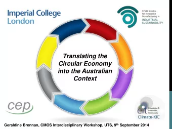 Translating the  Circular Economy  into the Australian Context Geraldine Brennan, CMOS
