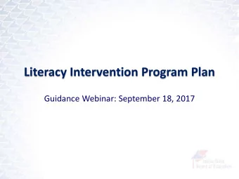 Literacy Intervention Program Plan  Guidance Webinar: September 18, 2017  Literacy Intervention