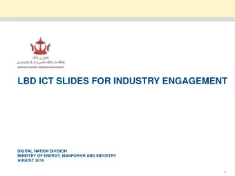 LBD ICT SLIDES FOR INDUSTRY ENGAGEMENT  DIGITAL NATION DIVISION  MINISTRY OF ENERGY, MANPOWER AND