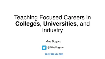 Teaching Focused Careers in Colleges , Universities , and  Industry  Mine Dogucu  @MineDogucu